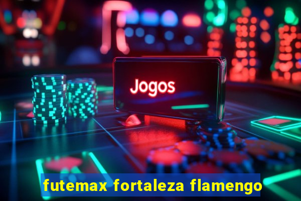 futemax fortaleza flamengo